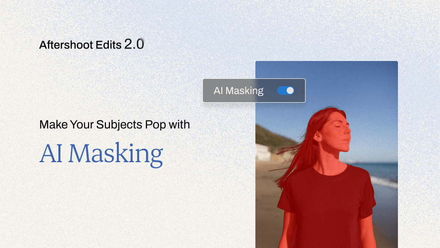 AI Editing Just Got A Lot Cooler – Introducing ‘Aftershoot Edits 2.0’ Introducing AI Masking in Aftershoot to make your subjects pop!