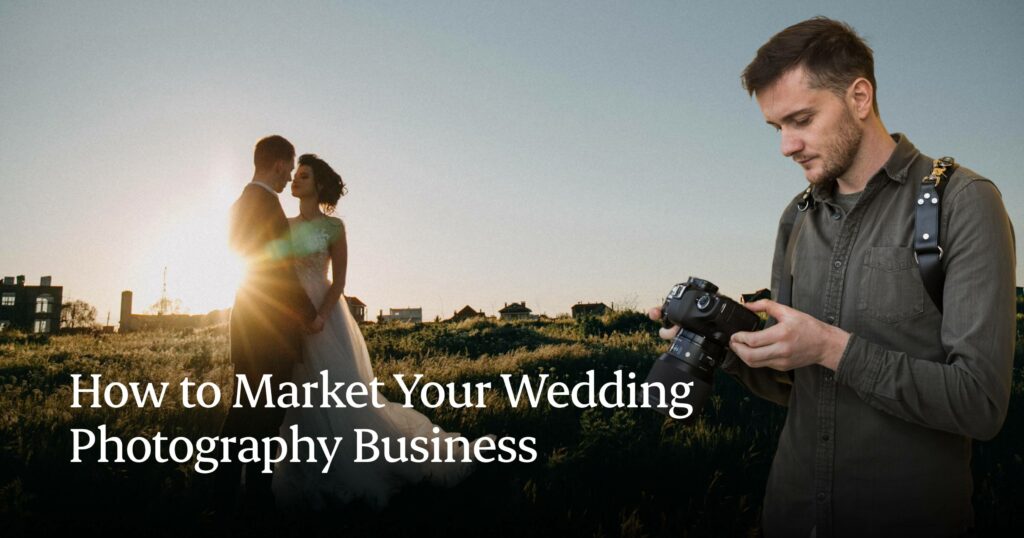 How to market your wedding photography business
